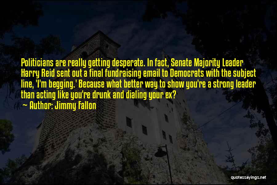 Desperate Politicians Quotes By Jimmy Fallon