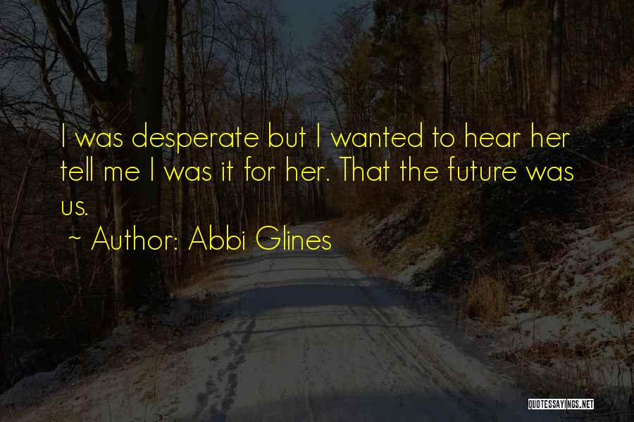 Desperate Quotes By Abbi Glines