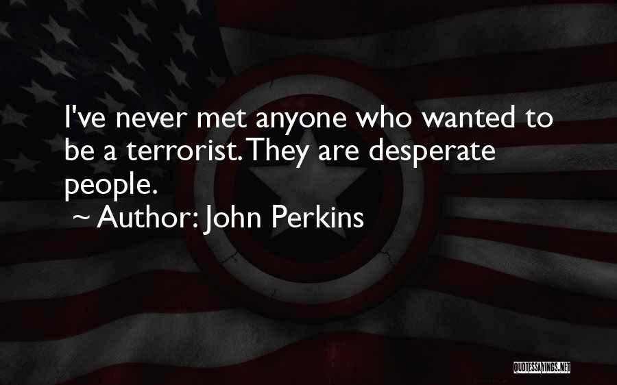 Desperate Quotes By John Perkins