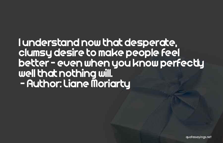 Desperate Quotes By Liane Moriarty