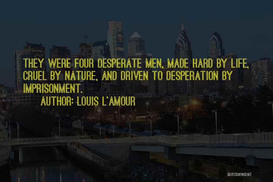 Desperate Quotes By Louis L'Amour