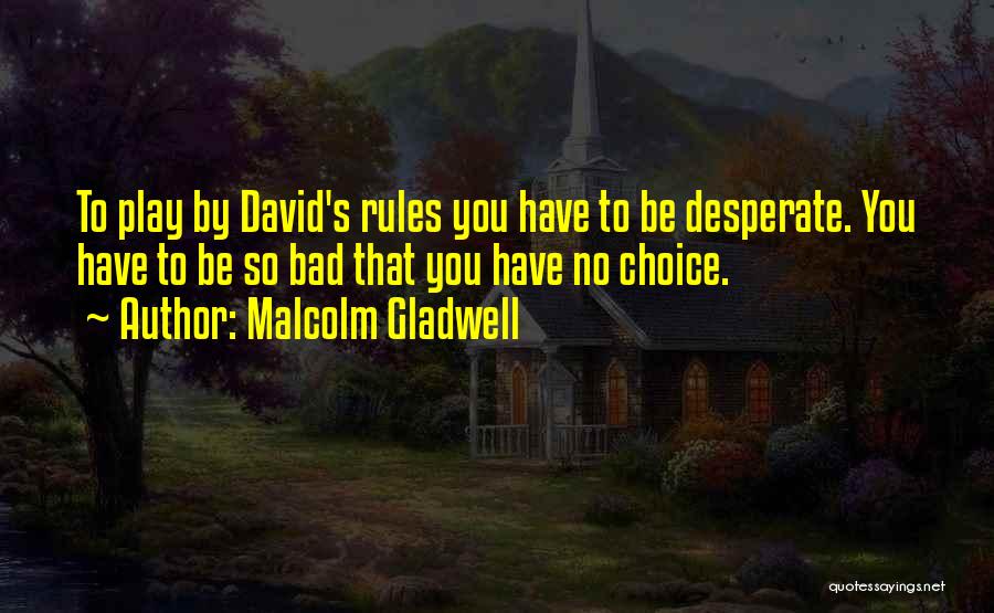 Desperate Quotes By Malcolm Gladwell