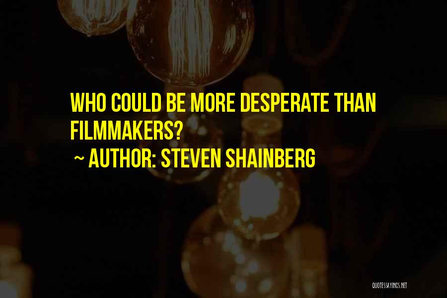 Desperate Quotes By Steven Shainberg