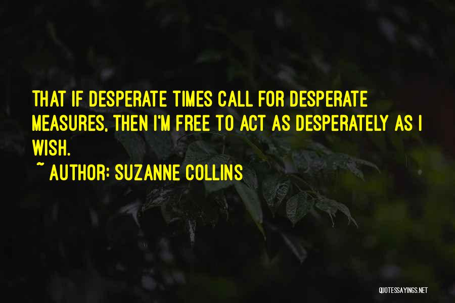 Desperate Times Quotes By Suzanne Collins