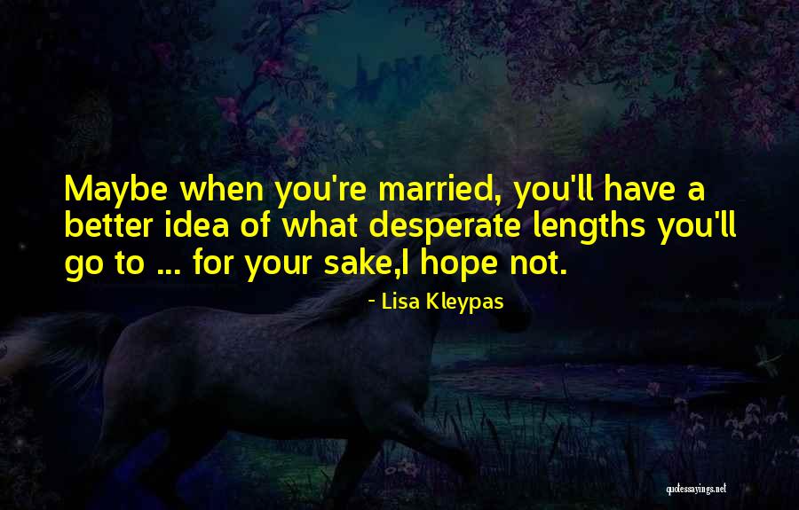 Desperate To Get Married Quotes By Lisa Kleypas