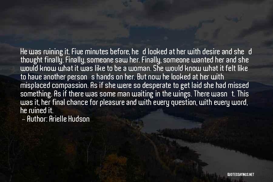 Desperate Woman Quotes By Arielle Hudson