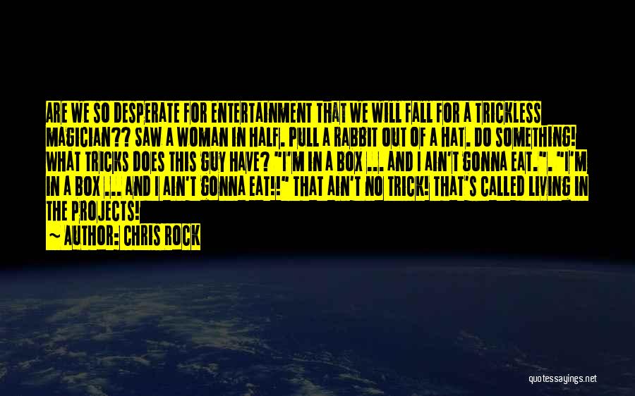 Desperate Woman Quotes By Chris Rock