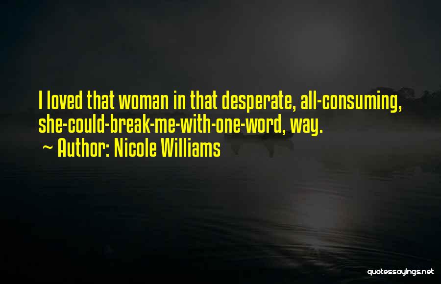 Desperate Woman Quotes By Nicole Williams