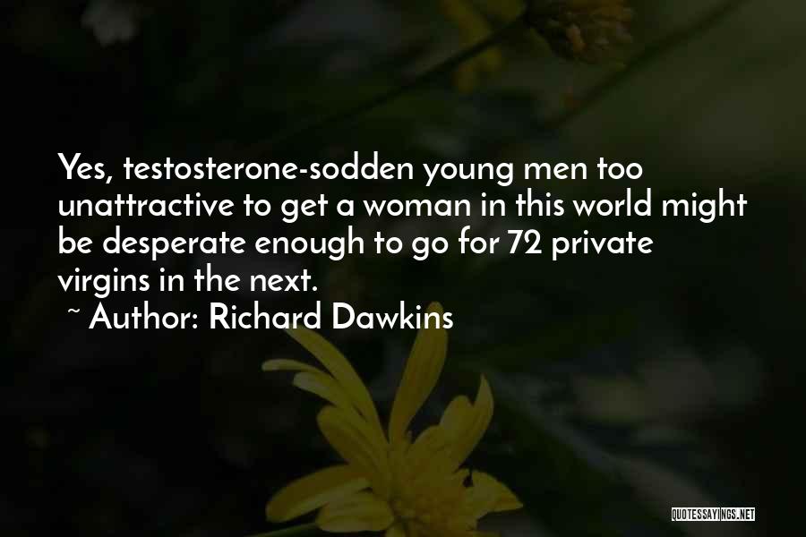 Desperate Woman Quotes By Richard Dawkins