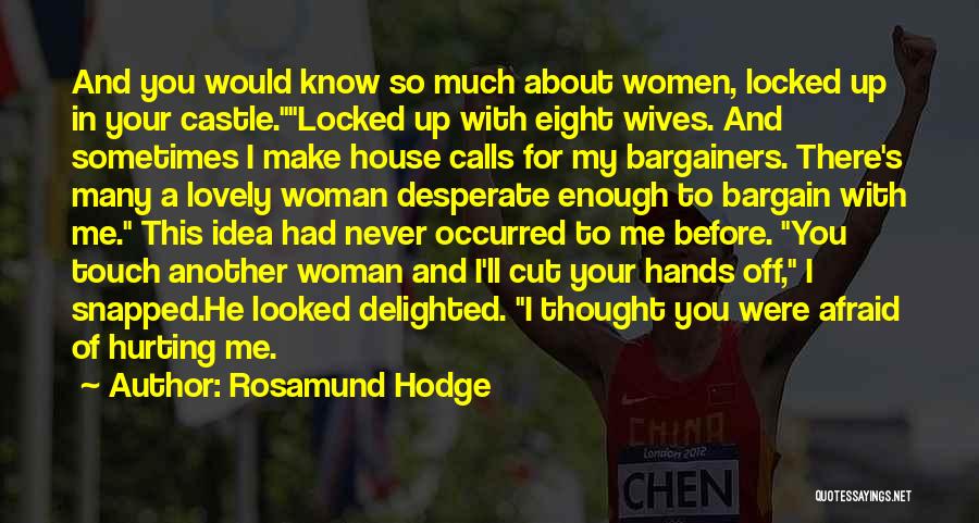 Desperate Woman Quotes By Rosamund Hodge