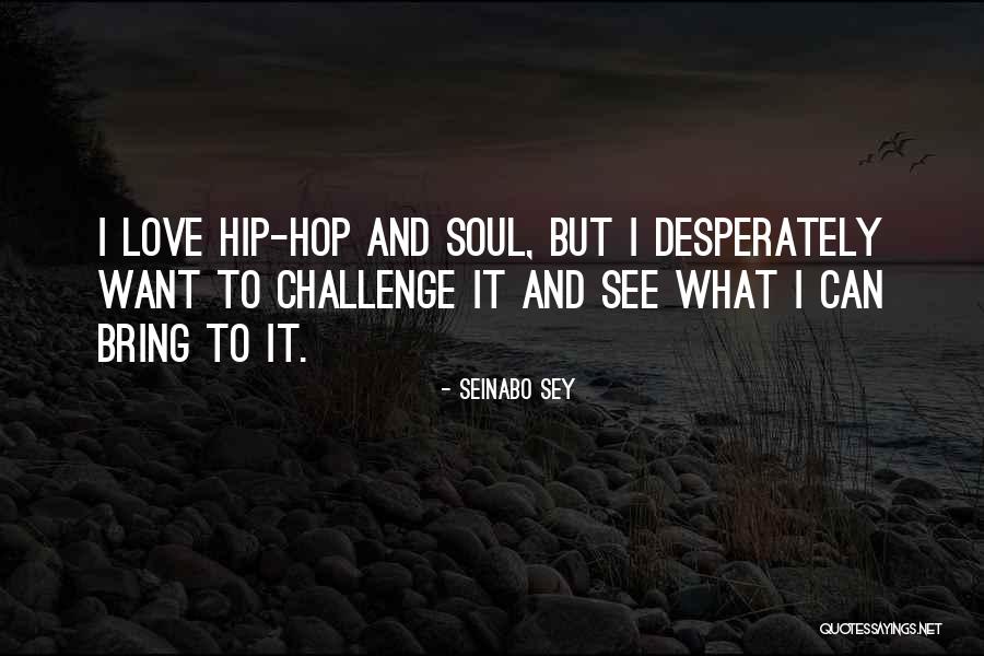 Desperately Love Quotes By Seinabo Sey