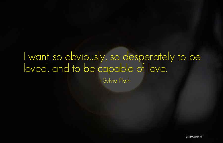 Desperately Love Quotes By Sylvia Plath