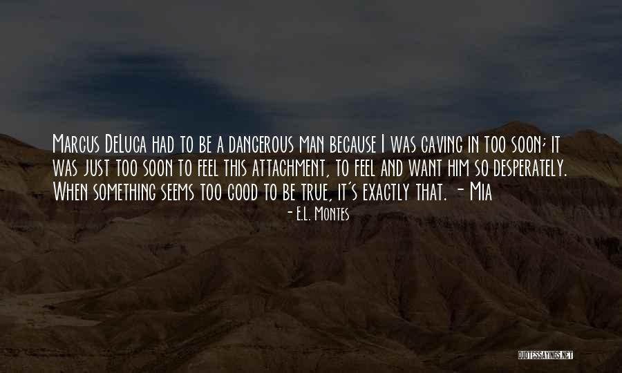 Desperately Quotes By E.L. Montes Desperately Quotes By E.L. Montes