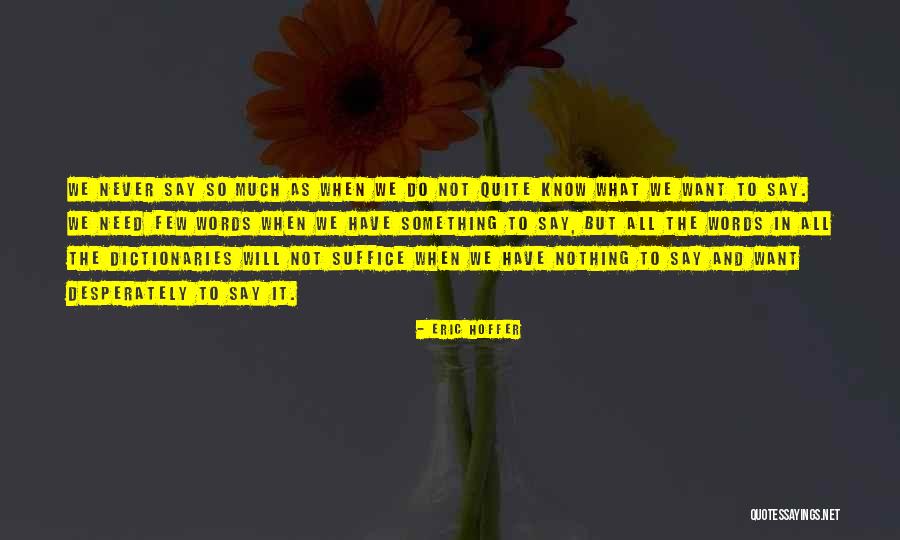 Desperately Quotes By Eric Hoffer Desperately Quotes By Eric Hoffer