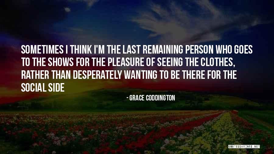 Desperately Quotes By Grace Coddington Desperately Quotes By Grace Coddington