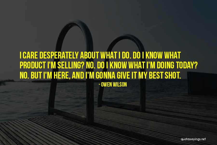 Desperately Quotes By Owen Wilson Desperately Quotes By Owen Wilson