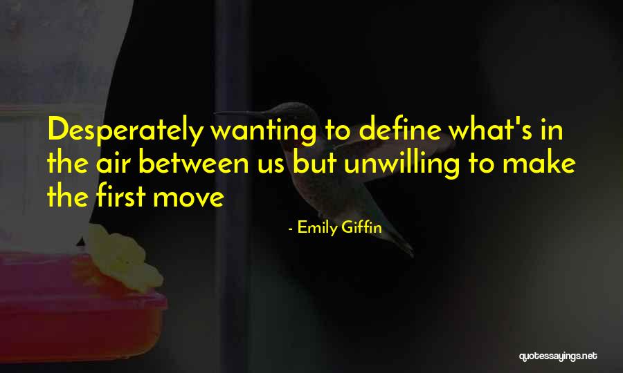 Desperately Wanting Someone Quotes By Emily Giffin