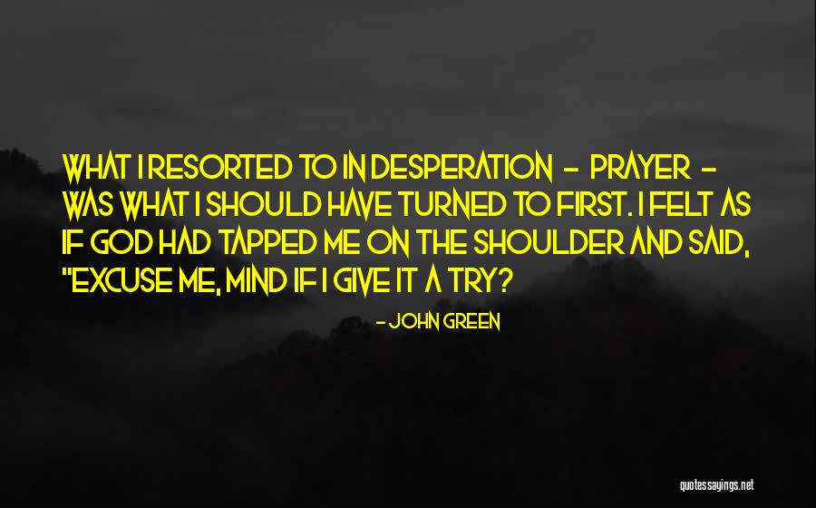 Desperation For God Quotes By John Green Desperation For God Quotes By John Green