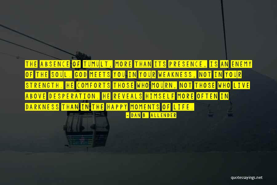 Desperation In Life Quotes By Dan B. Allender Desperation In Life Quotes By Dan B. Allender