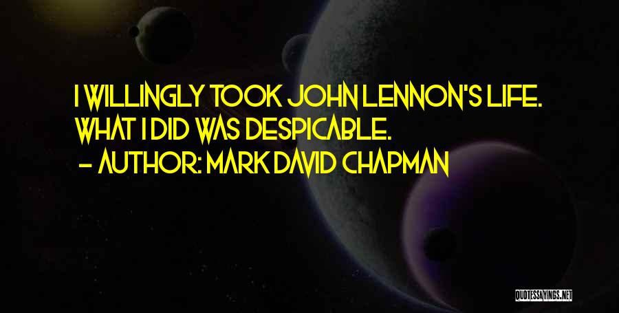 Despicable Me Life Quotes By Mark David Chapman