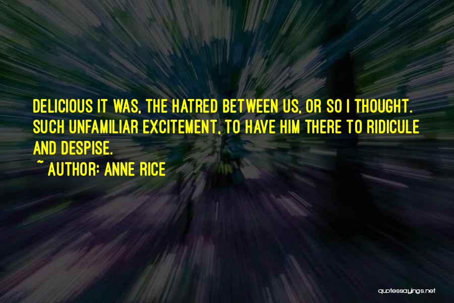 Despise Quotes By Anne Rice