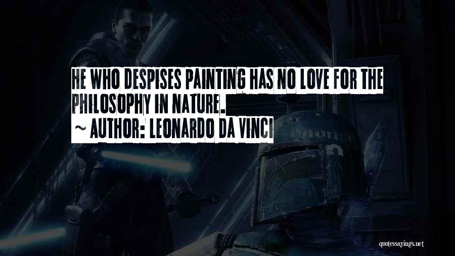 Despise Quotes By Leonardo Da Vinci