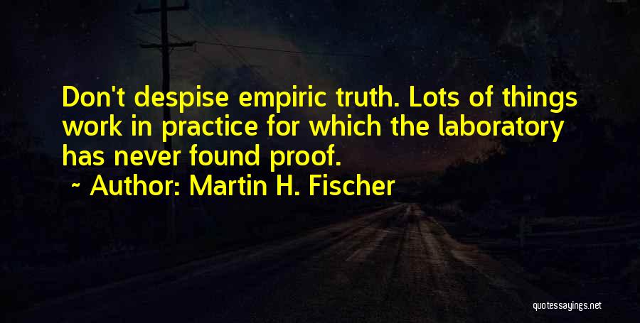 Despise Quotes By Martin H. Fischer