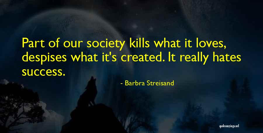 Despise Someone Quotes By Barbra Streisand Despise Someone Quotes By Barbra Streisand