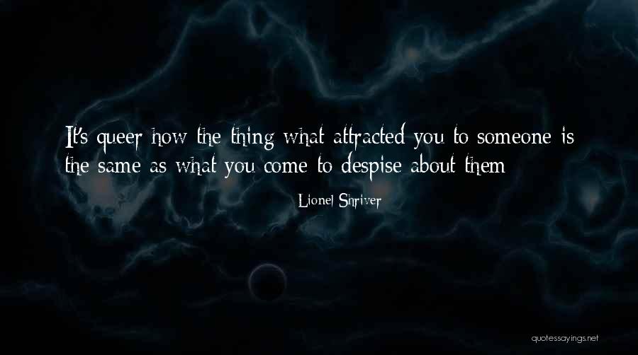 Despise Someone Quotes By Lionel Shriver Despise Someone Quotes By Lionel Shriver