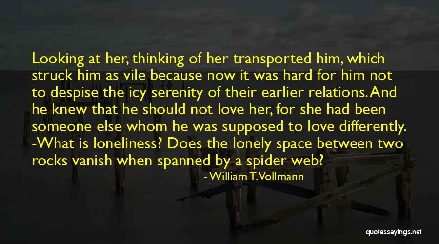 Despise Someone Quotes By William T. Vollmann Despise Someone Quotes By William T. Vollmann