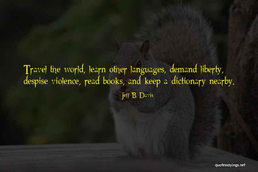Despise The World Quotes By Jeff B. Davis Despise The World Quotes By Jeff B. Davis