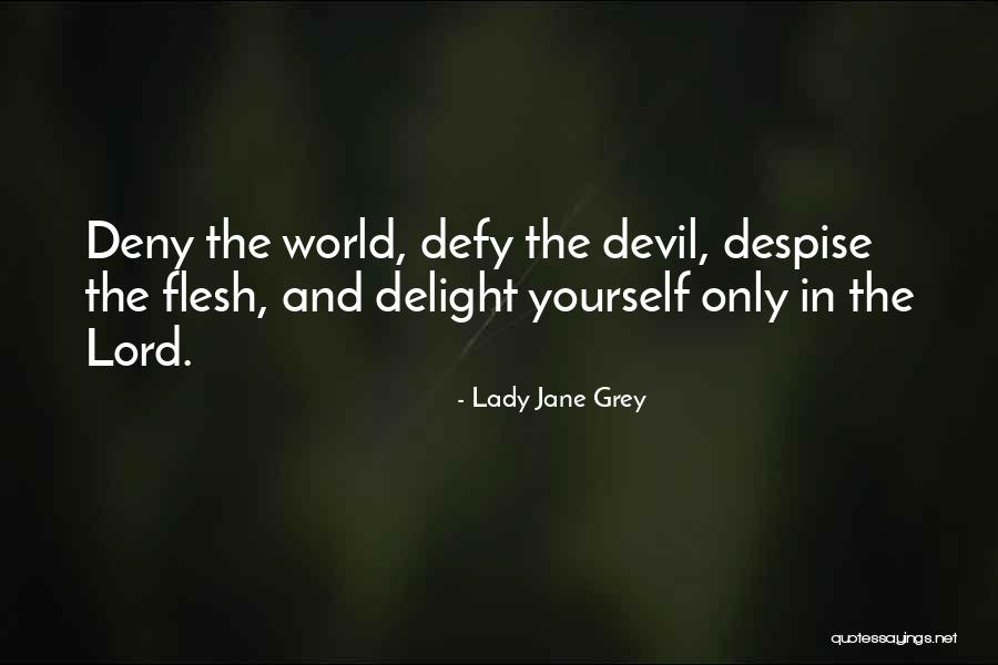 Despise The World Quotes By Lady Jane Grey Despise The World Quotes By Lady Jane Grey