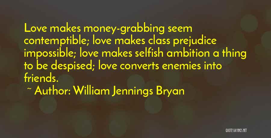 Despised Love Quotes By William Jennings Bryan