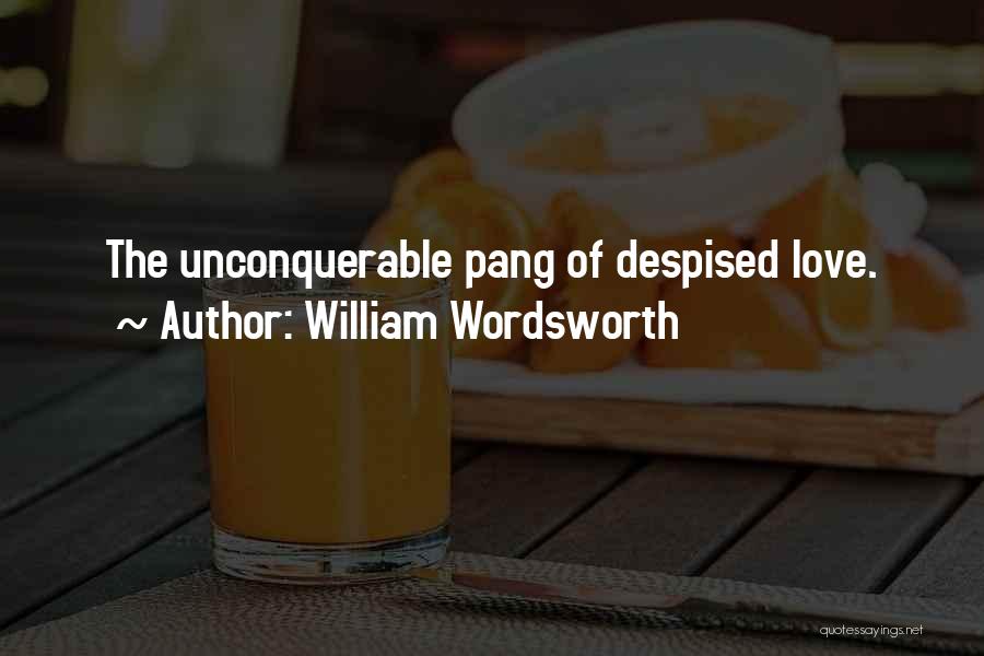 Despised Love Quotes By William Wordsworth