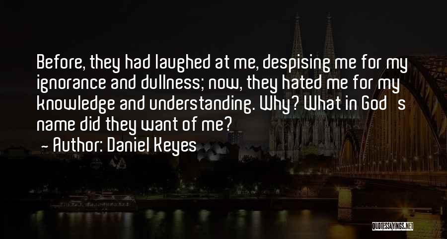 Despising Someone Quotes By Daniel Keyes