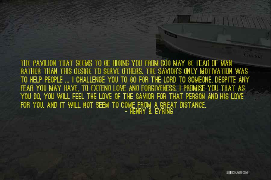 Despite Distance Quotes By Henry B. Eyring