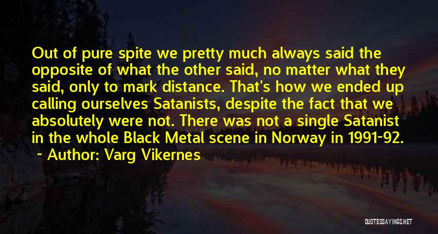 Despite Distance Quotes By Varg Vikernes