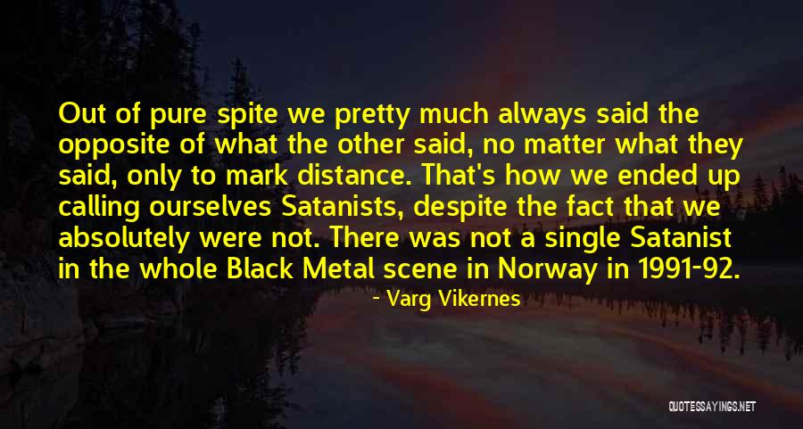 Despite Distance Quotes By Varg Vikernes