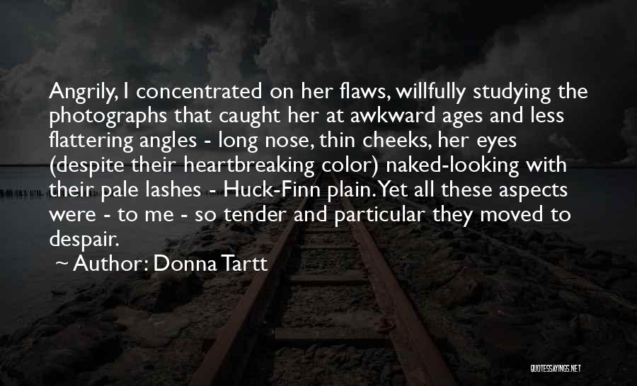 Despite My Flaws Quotes By Donna Tartt