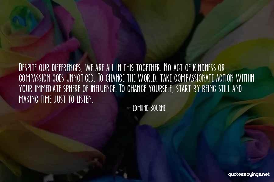 Despite Our Differences Quotes By Edmund Bourne Despite Our Differences Quotes By Edmund Bourne