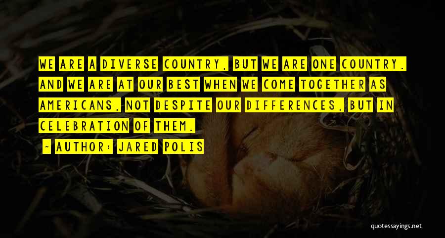 Despite Our Differences Quotes By Jared Polis