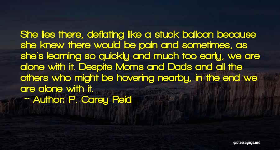 Despite The Pain Quotes By P. Carey Reid