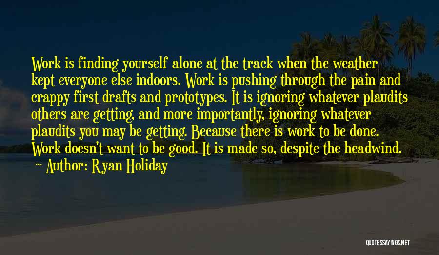 Despite The Pain Quotes By Ryan Holiday