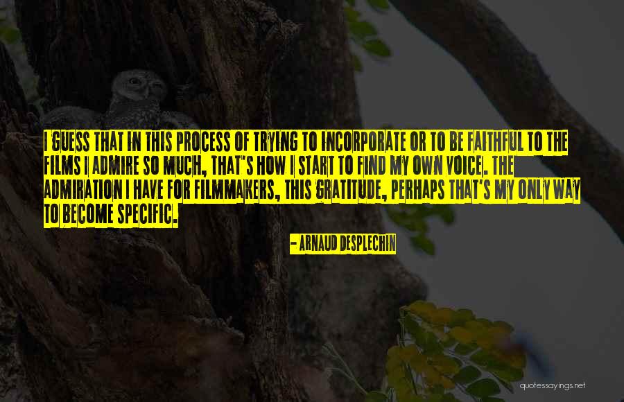 Desplechin Quotes By Arnaud Desplechin Desplechin Quotes By Arnaud Desplechin