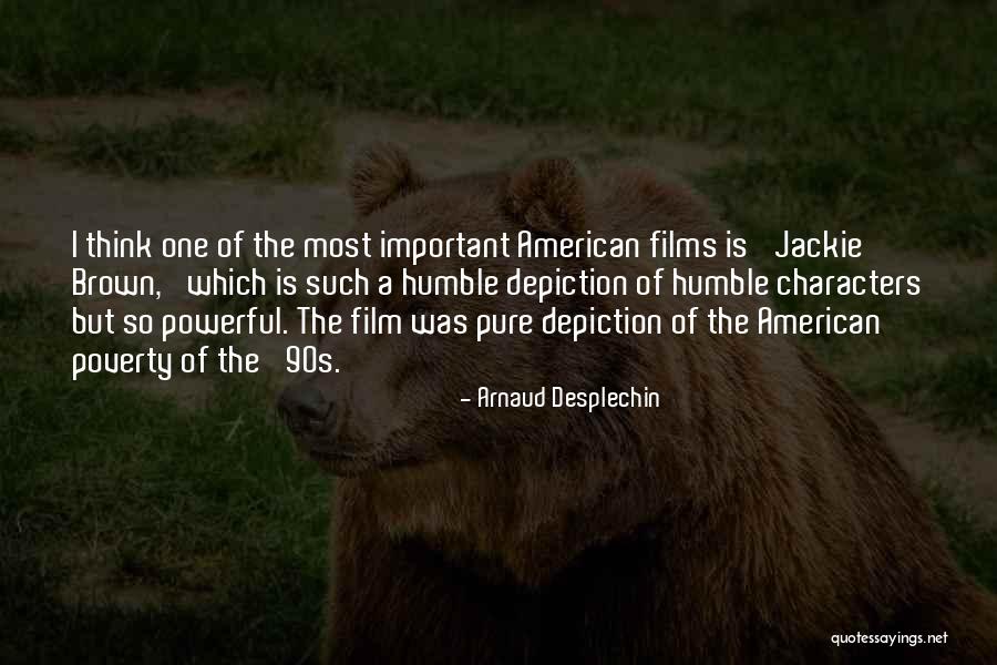 Desplechin Quotes By Arnaud Desplechin Desplechin Quotes By Arnaud Desplechin