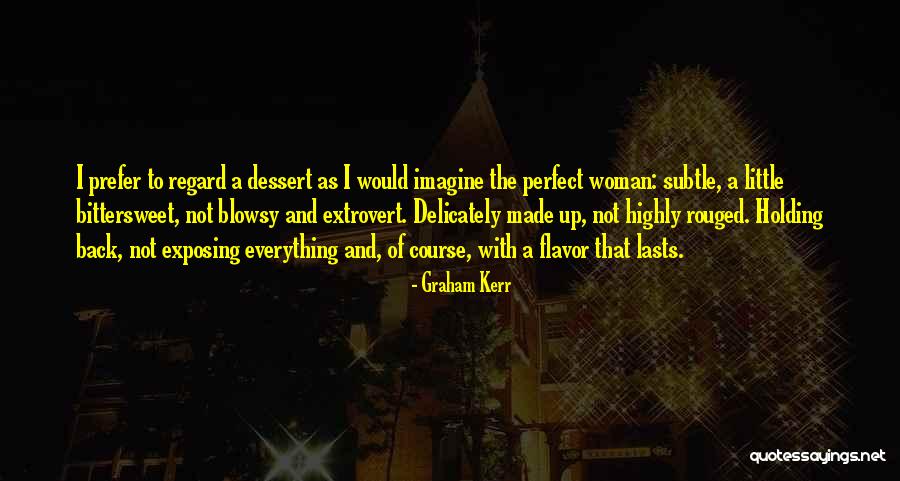 Dessert And Food Quotes By Graham Kerr Dessert And Food Quotes By Graham Kerr