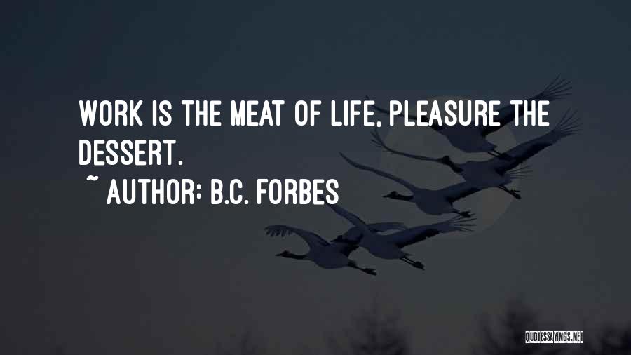 Dessert And Life Quotes By B.C. Forbes