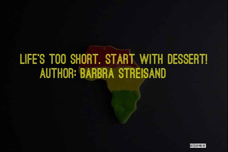Dessert And Life Quotes By Barbra Streisand