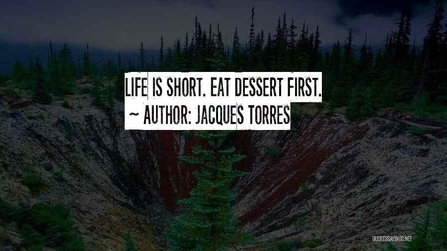 Dessert And Life Quotes By Jacques Torres