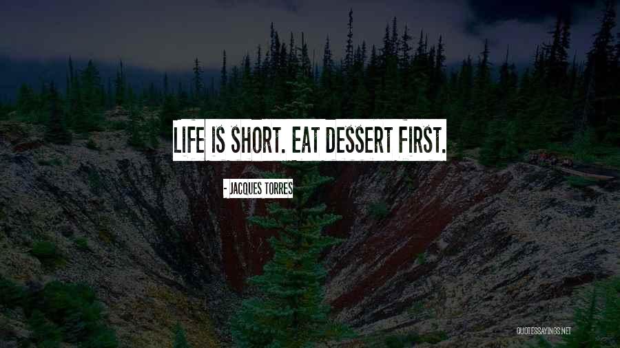 Dessert And Life Quotes By Jacques Torres